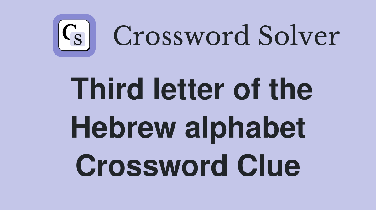 Third letter of the Hebrew alphabet Crossword Clue