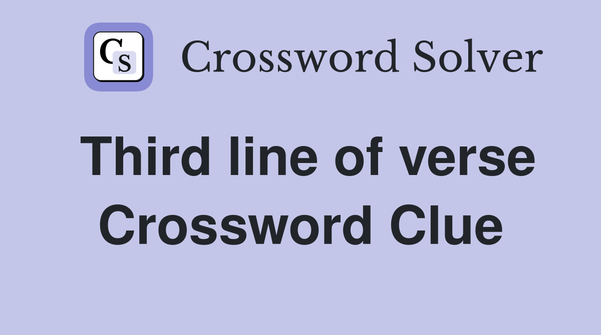 Third line of verse Crossword Clue