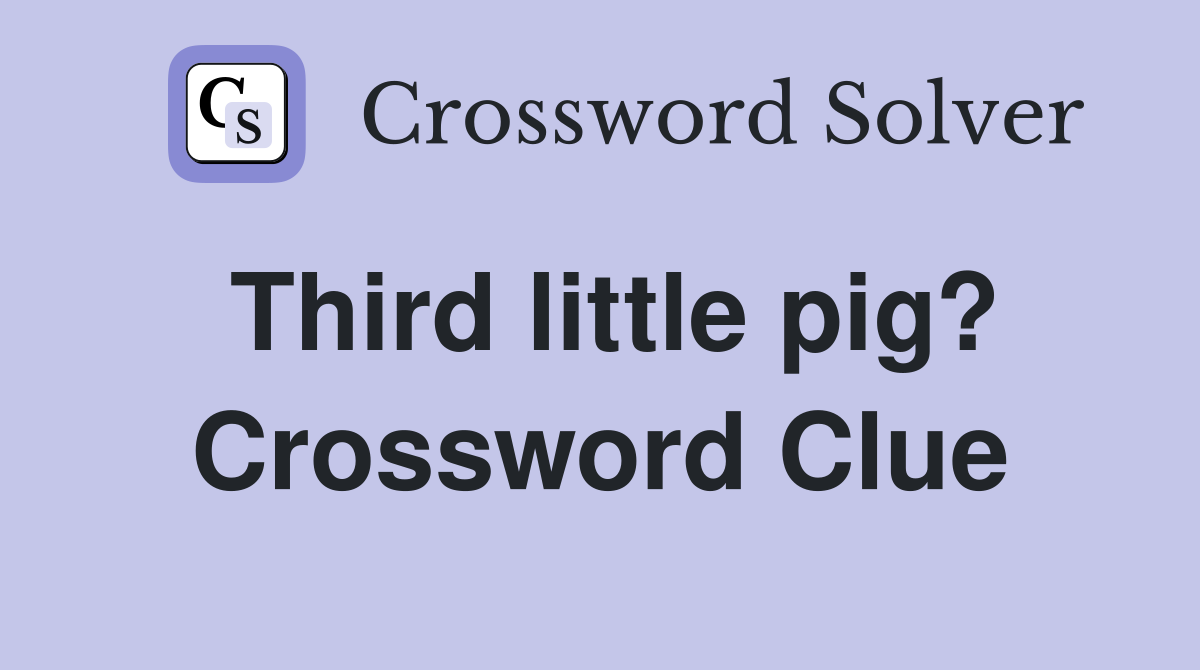 Third little pig? Crossword Clue
