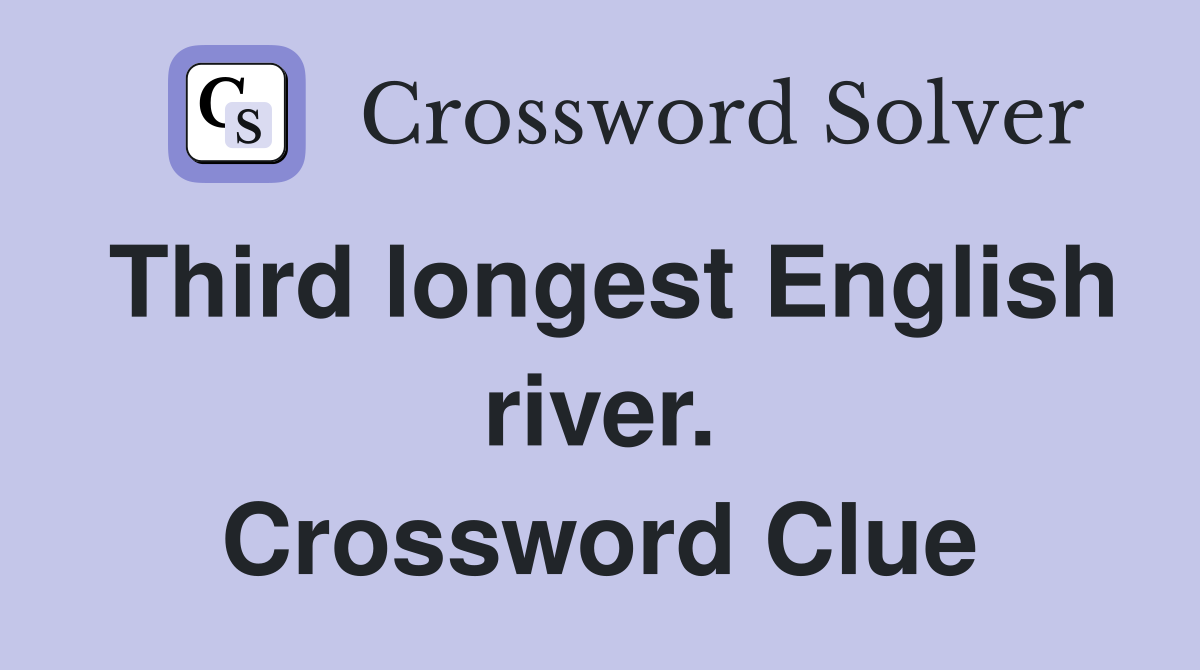 Third longest English river. Crossword Clue