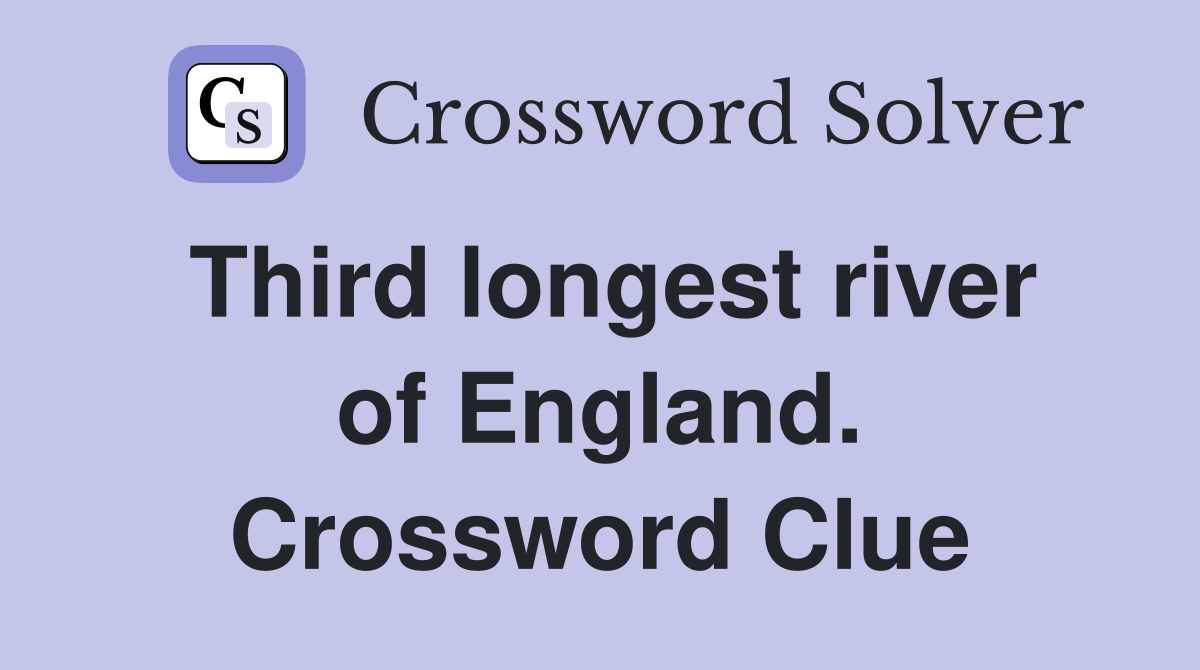 Third longest river of England. Crossword Clue