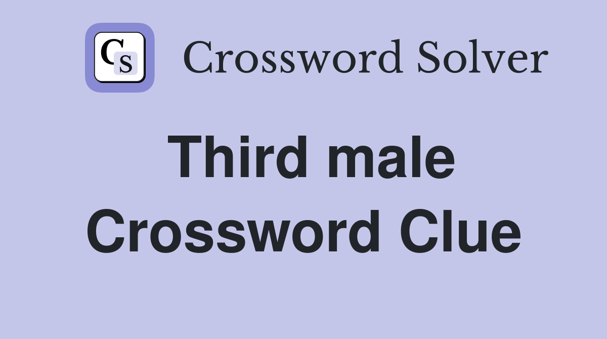 Third male Crossword Clue