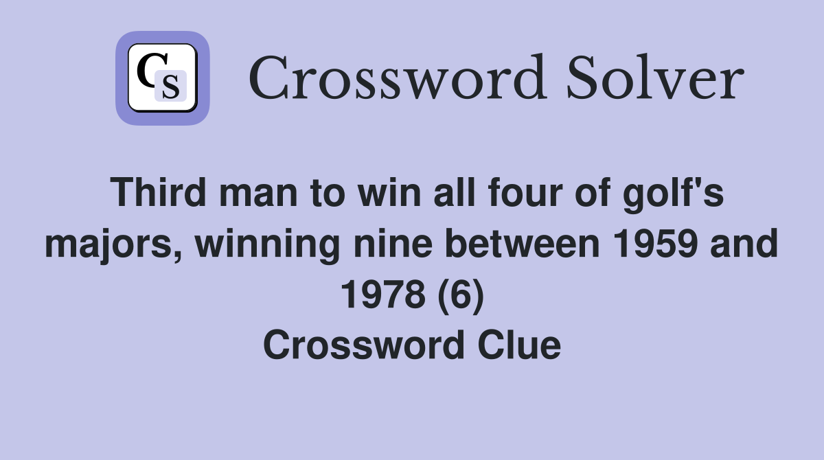 Third man to win all four of golf's majors, winning nine between 1959 and 1978 (6) Crossword Clue
