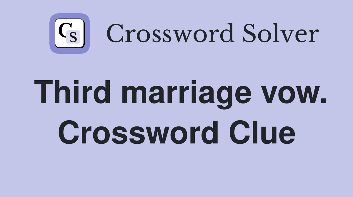 Third marriage vow. Crossword Clue