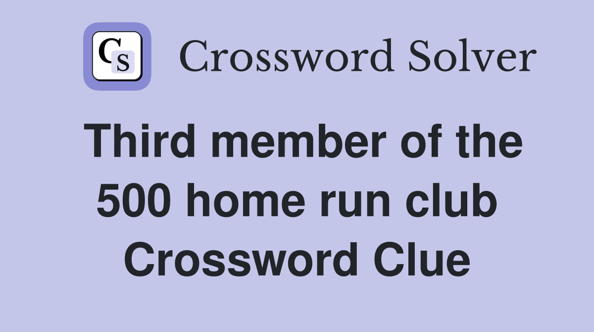 Third member of the 500 home run club Crossword Clue