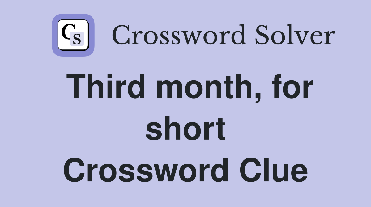Third month, for short Crossword Clue