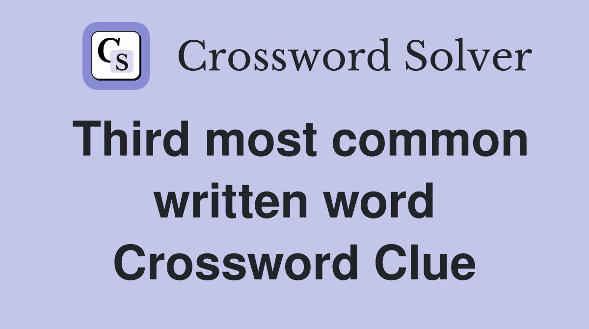 Third most common written word Crossword Clue