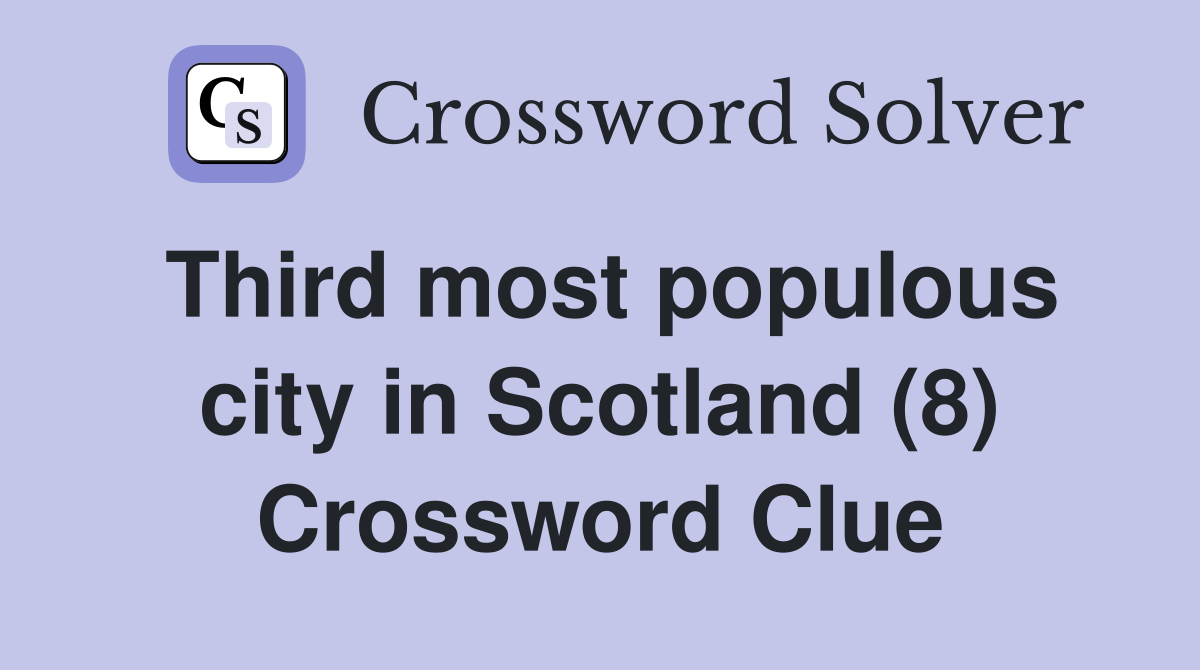 Third most populous city in Scotland (8) Crossword Clue