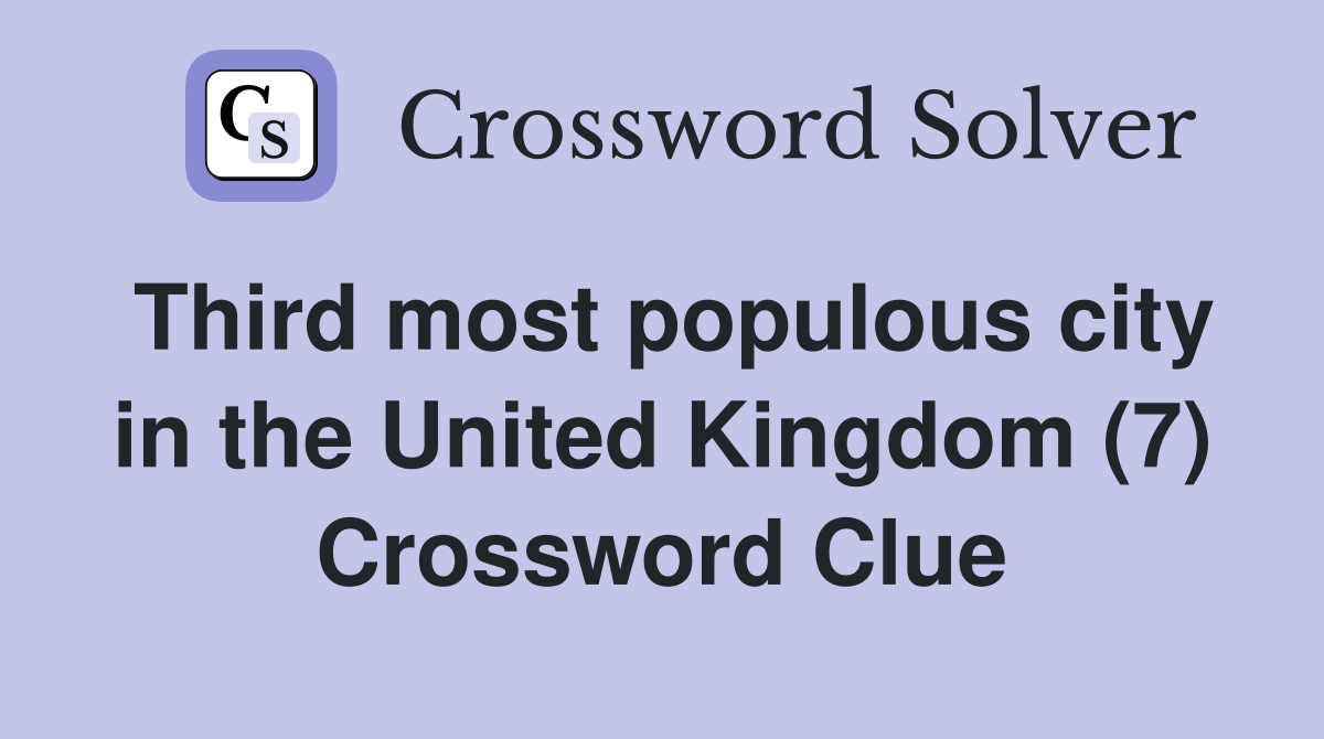 Third most populous city in the United Kingdom (7) Crossword Clue