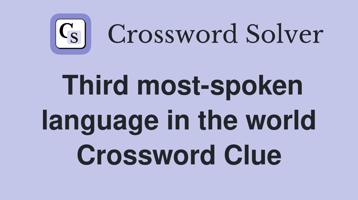Third most-spoken language in the world Crossword Clue