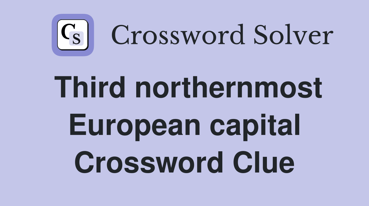 Third northernmost European capital Crossword Clue