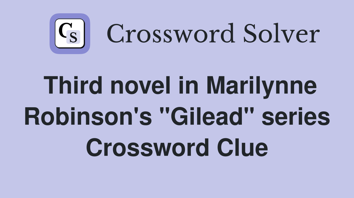 Third novel in Marilynne Robinson's "Gilead" series Crossword Clue