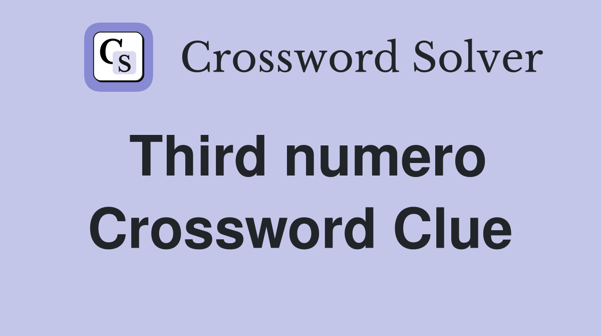 Third numero Crossword Clue