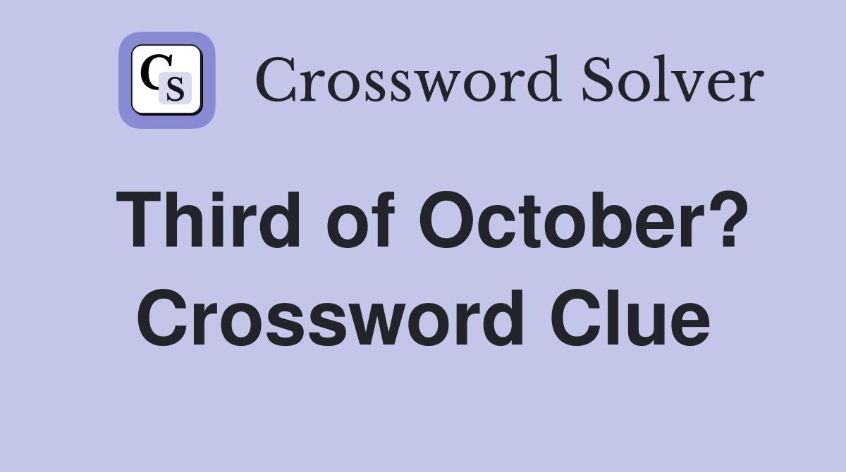 Third of October? Crossword Clue