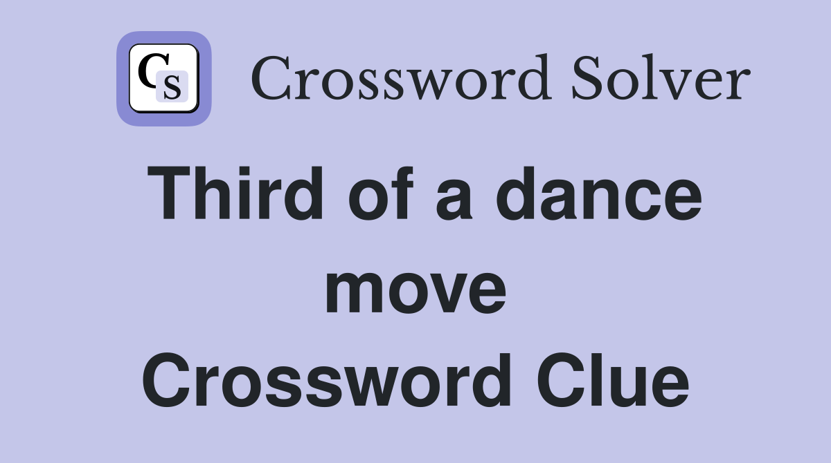 Third of a dance move Crossword Clue