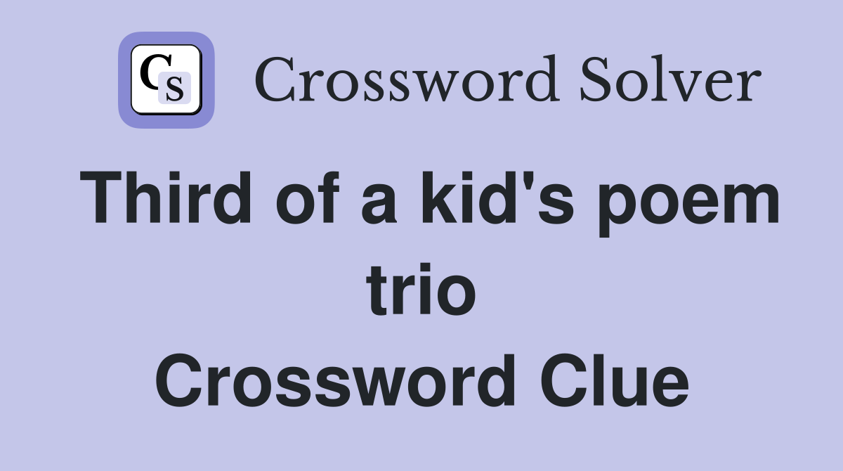 Third of a kid's poem trio Crossword Clue