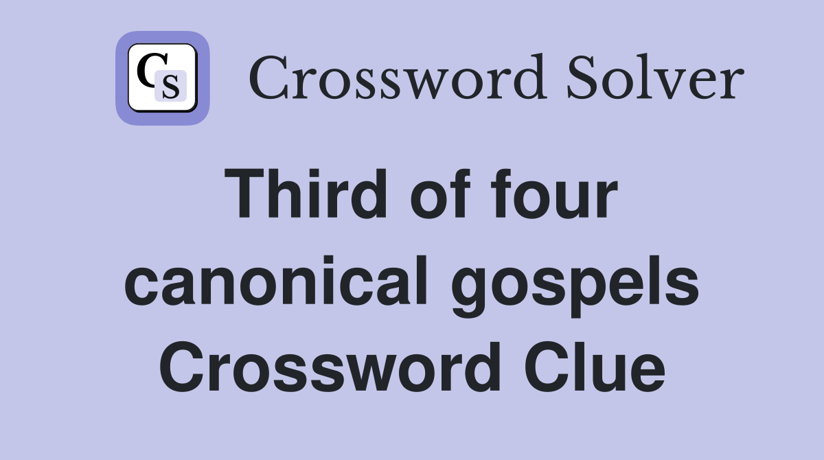 Third of four canonical gospels Crossword Clue