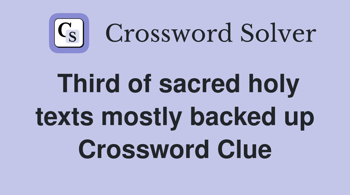 Third of sacred holy texts mostly backed up Crossword Clue