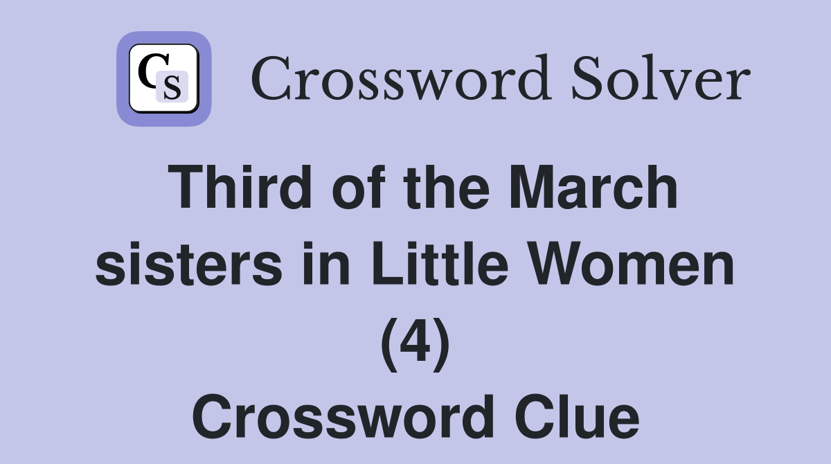 Third of the March sisters in Little Women (4) Crossword Clue