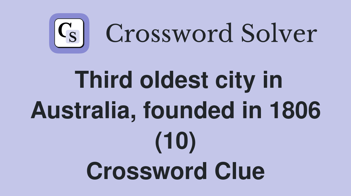 Third oldest city in Australia, founded in 1806 (10) Crossword Clue