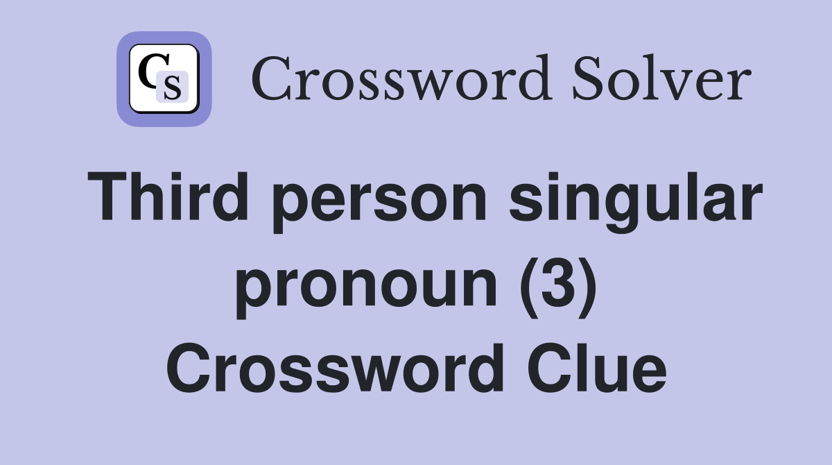 Third person singular pronoun (3) Crossword Clue
