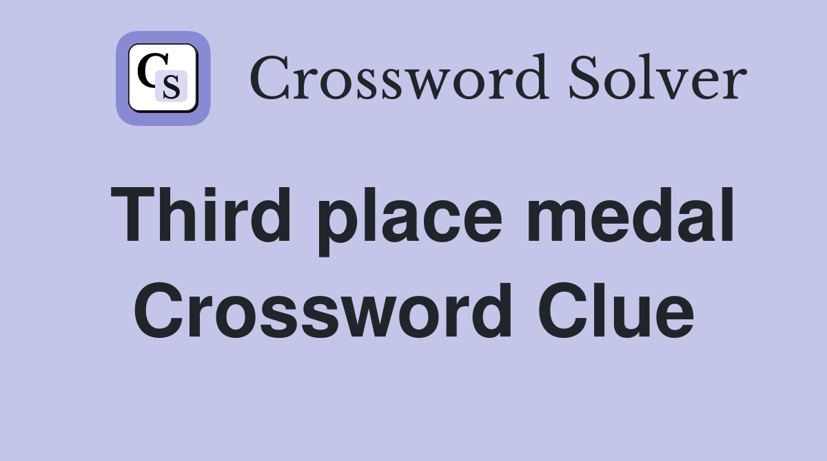 Third place medal Crossword Clue