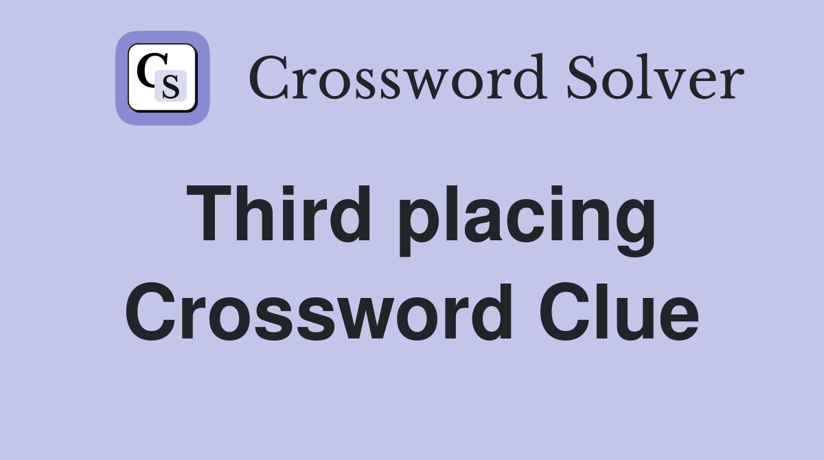 Third placing Crossword Clue