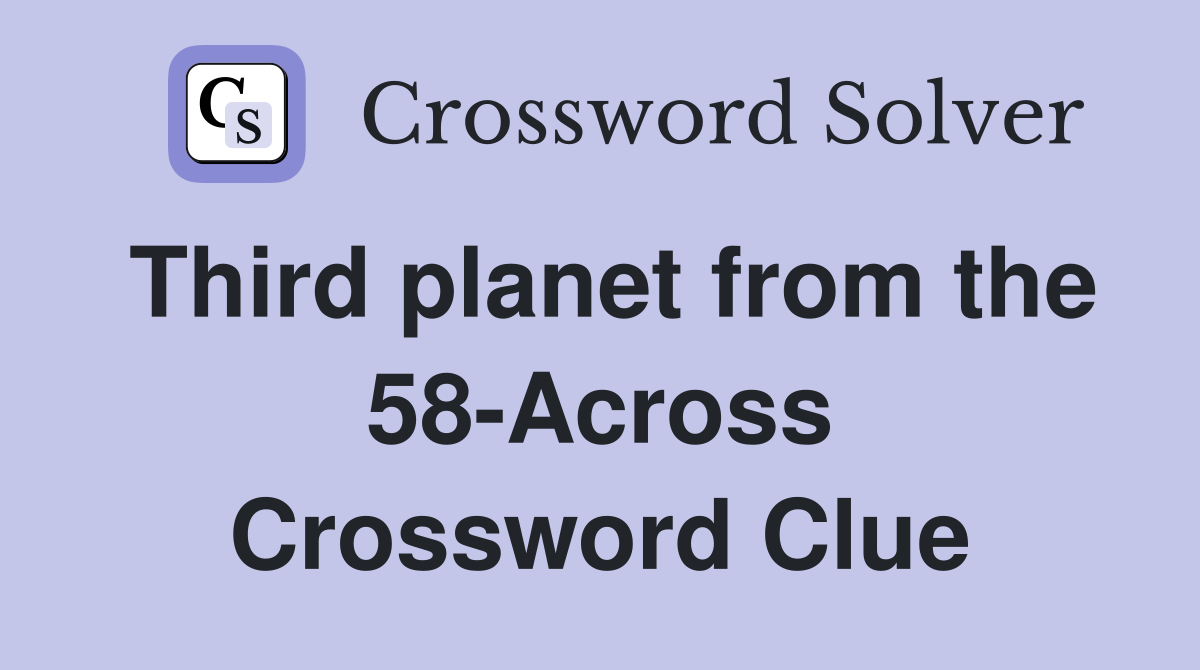 Third planet from the 58-Across Crossword Clue