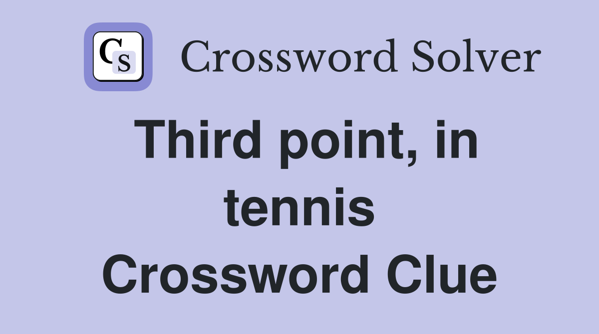 Third point, in tennis Crossword Clue
