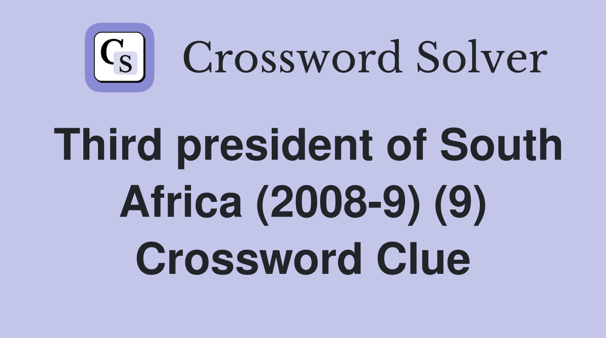 Third president of South Africa (2008-9) (9) Crossword Clue