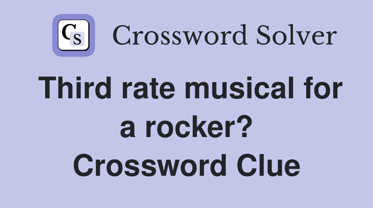 Third rate musical for a rocker? Crossword Clue
