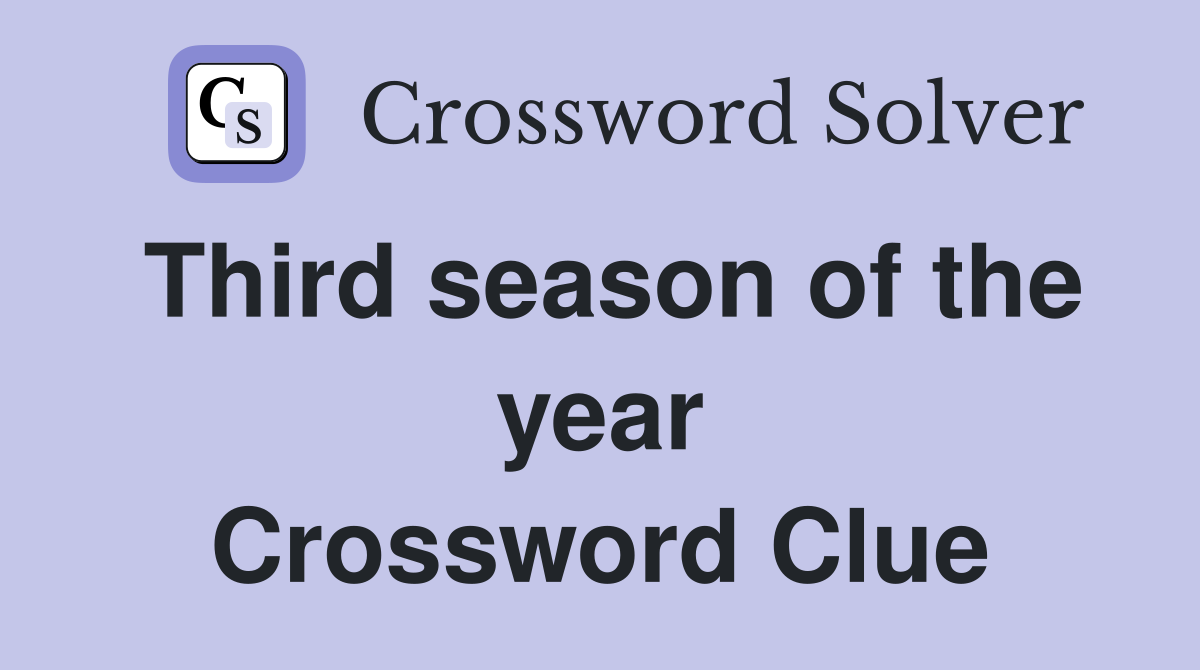 Third season of the year Crossword Clue