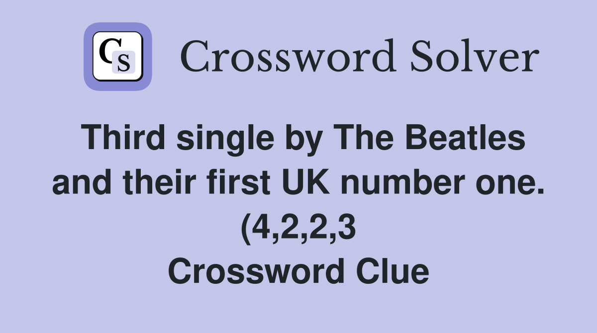 Third single by The Beatles and their first UK number one (4 2 2 3 Third single by The Beatles and their first UK number one (4 2 2 3