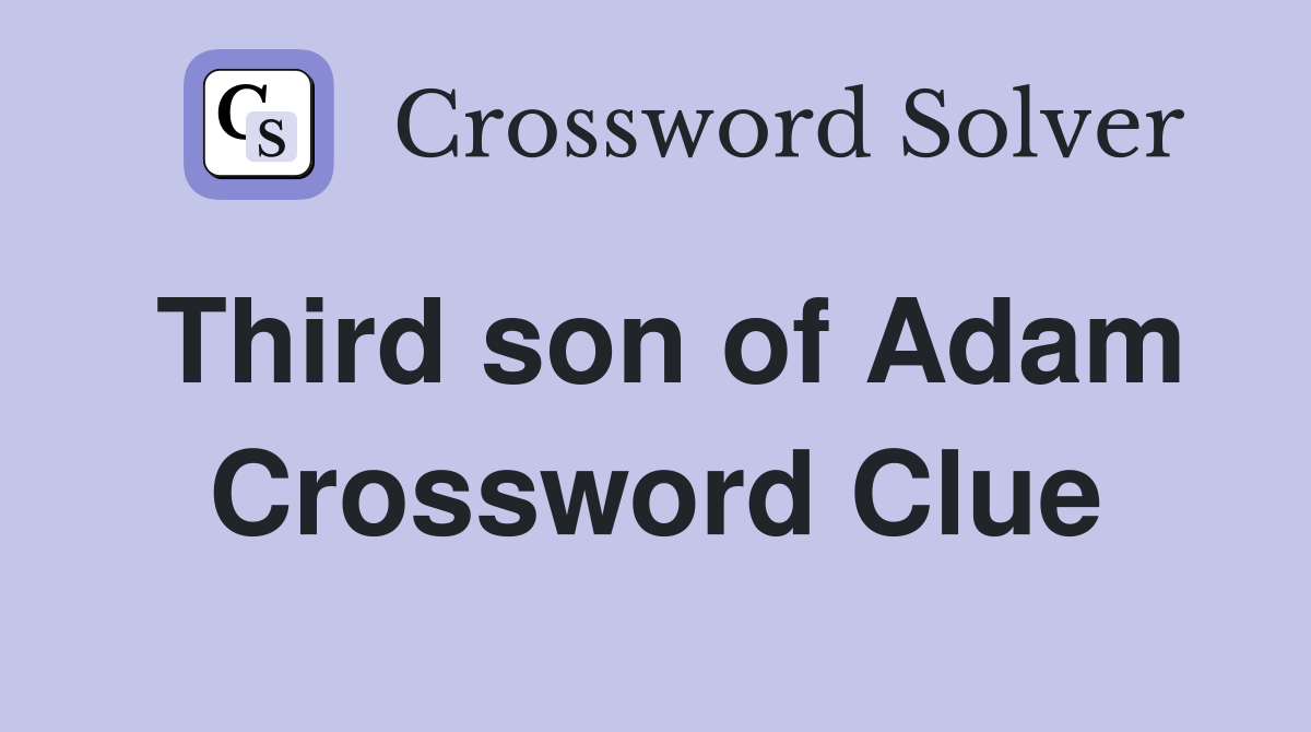 Third son of Adam Crossword Clue