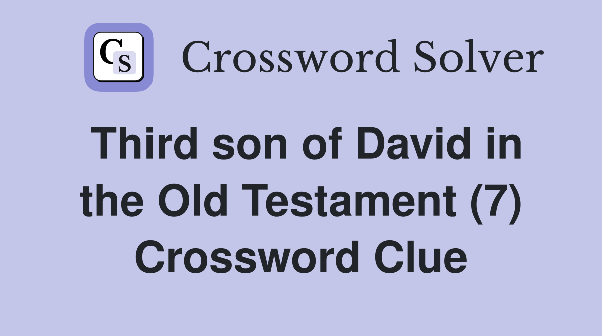 Third son of David in the Old Testament (7) Crossword Clue