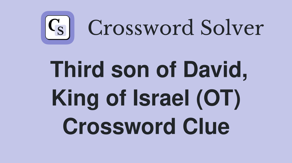 Third son of David, King of Israel (OT) Crossword Clue