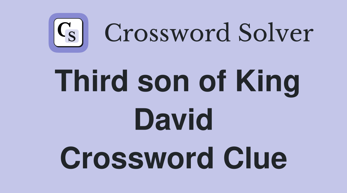 Third son of King David Crossword Clue