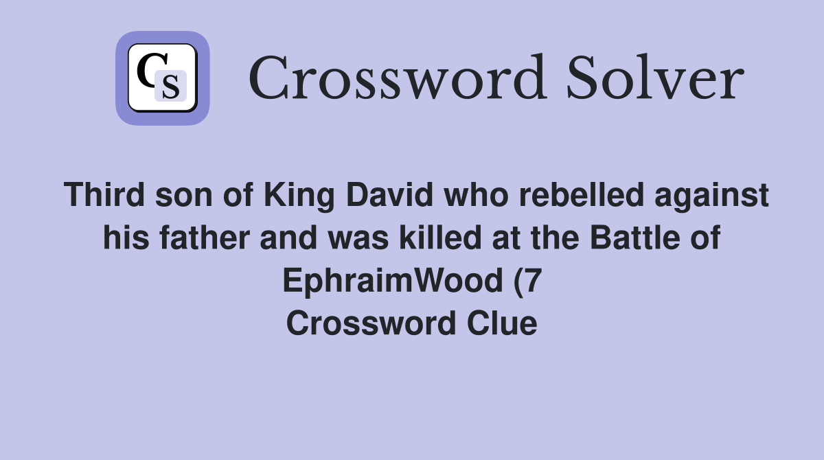 Third son of King David who rebelled against his father and was killed Third son of King David who rebelled against his father and was killed