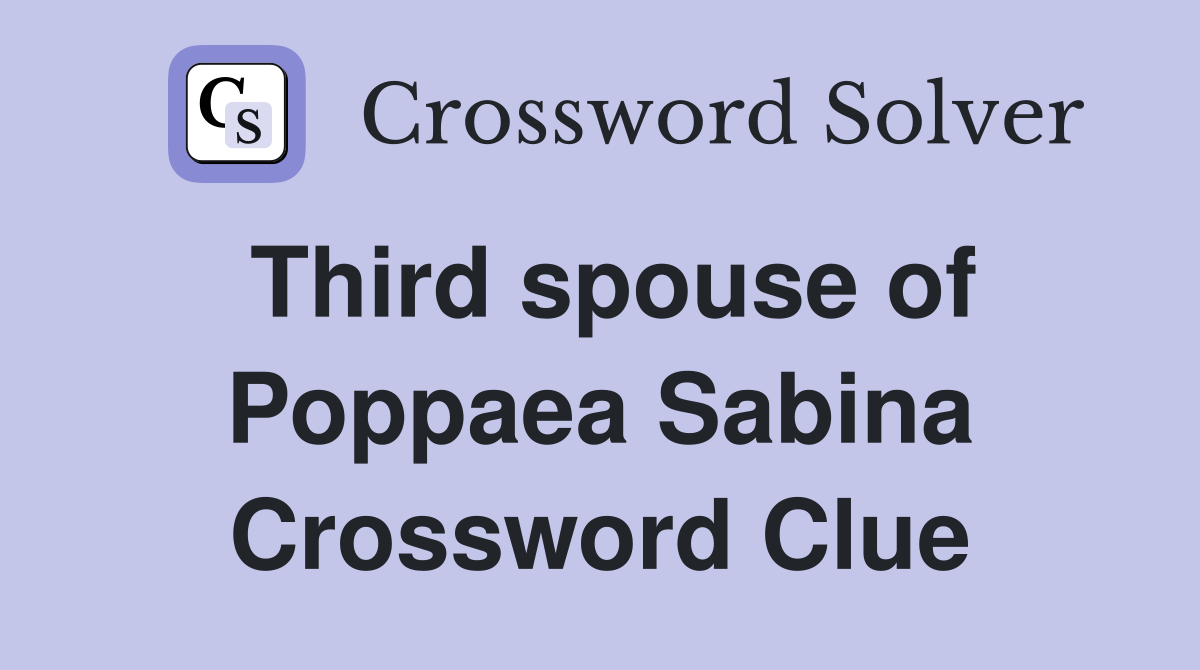 Third spouse of Poppaea Sabina Crossword Clue