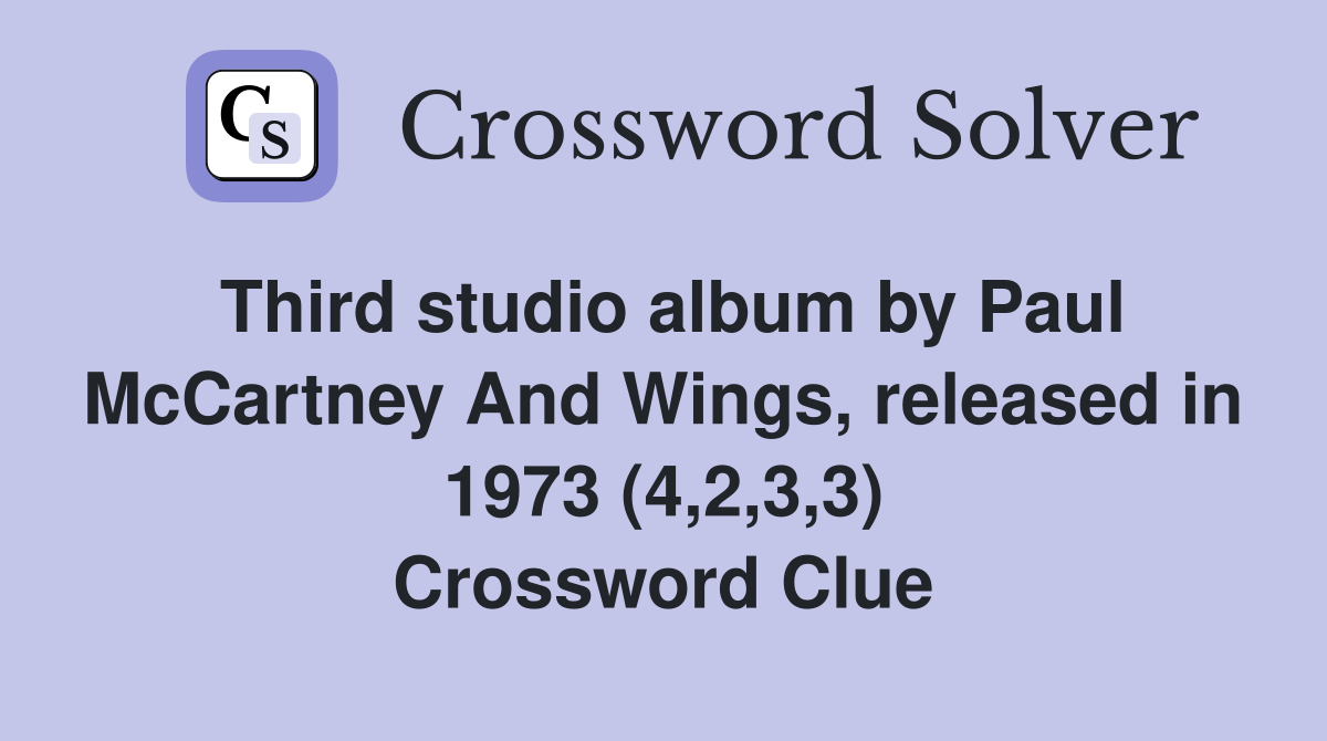 Third studio album by Paul McCartney And Wings, released in 1973 (4,2,3,3) Crossword Clue