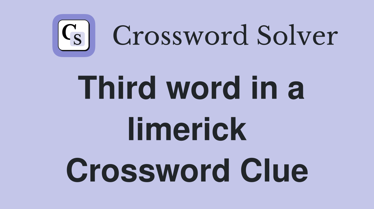 Third word in a limerick Crossword Clue