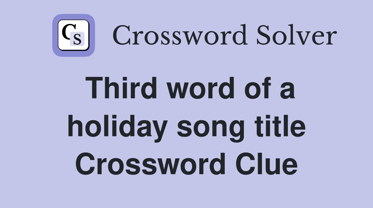 Third word of a holiday song title Crossword Clue