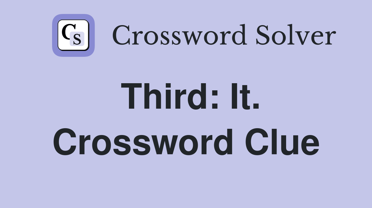 Third: It. Crossword Clue