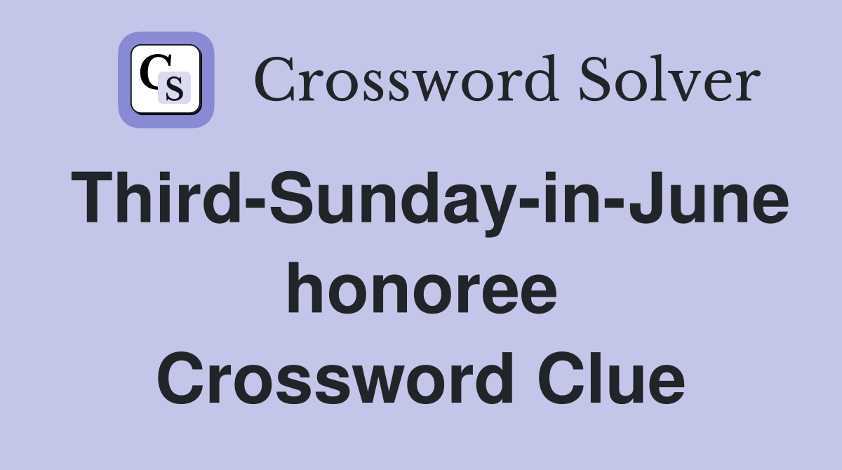 Third-Sunday-in-June honoree Crossword Clue