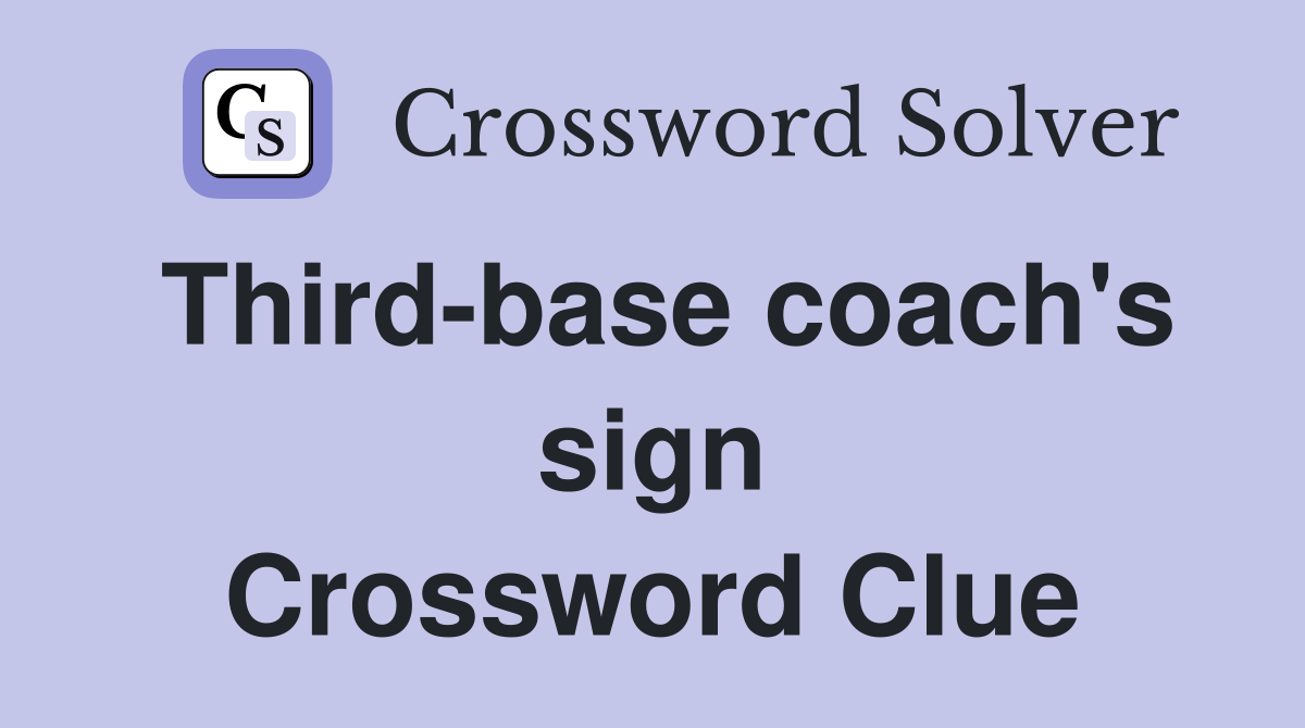 Third-base coach's sign Crossword Clue