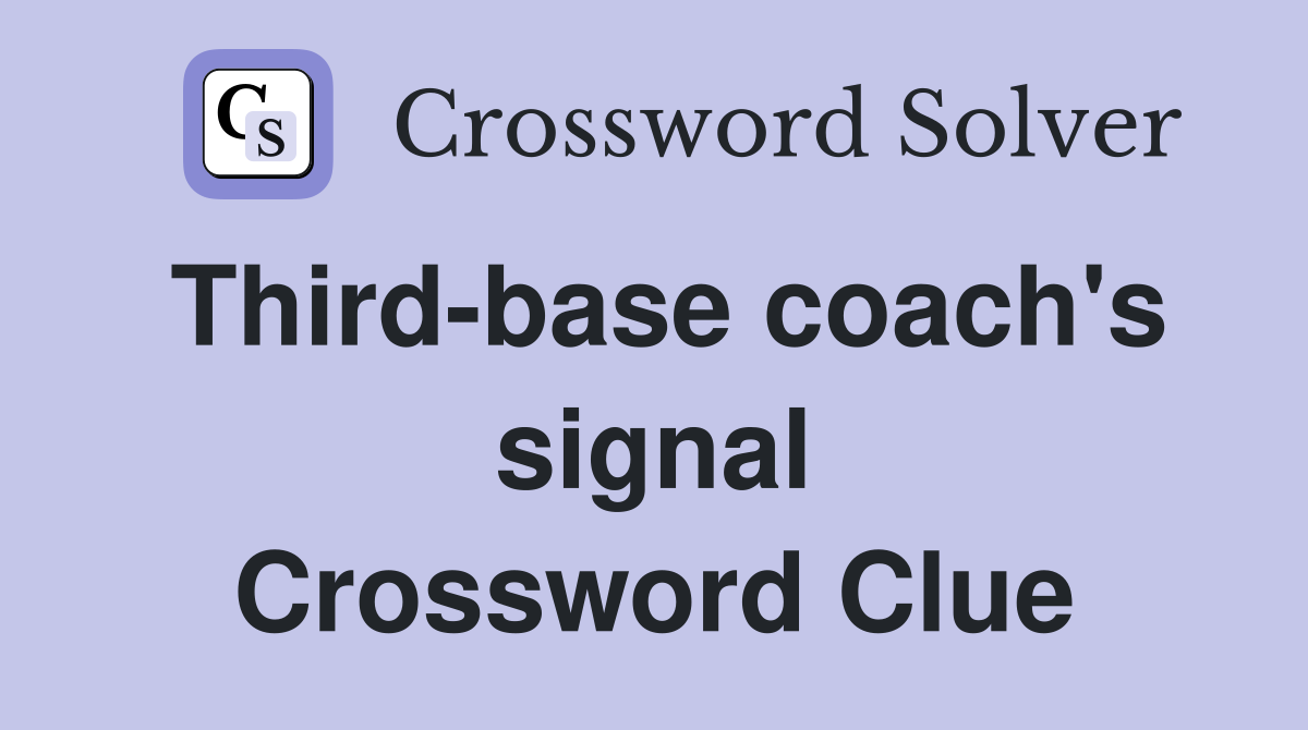 Third-base coach's signal Crossword Clue