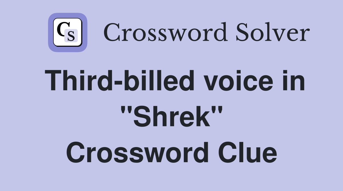 Third-billed voice in ''Shrek'' Crossword Clue