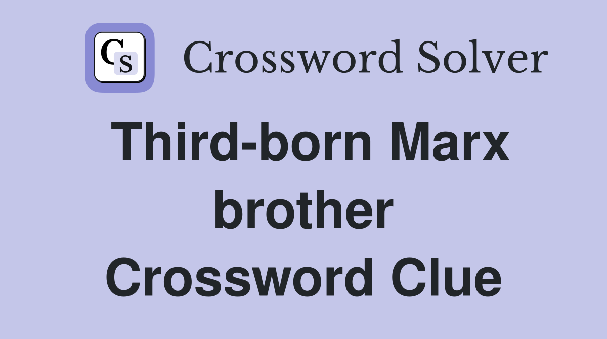 Third-born Marx brother Crossword Clue