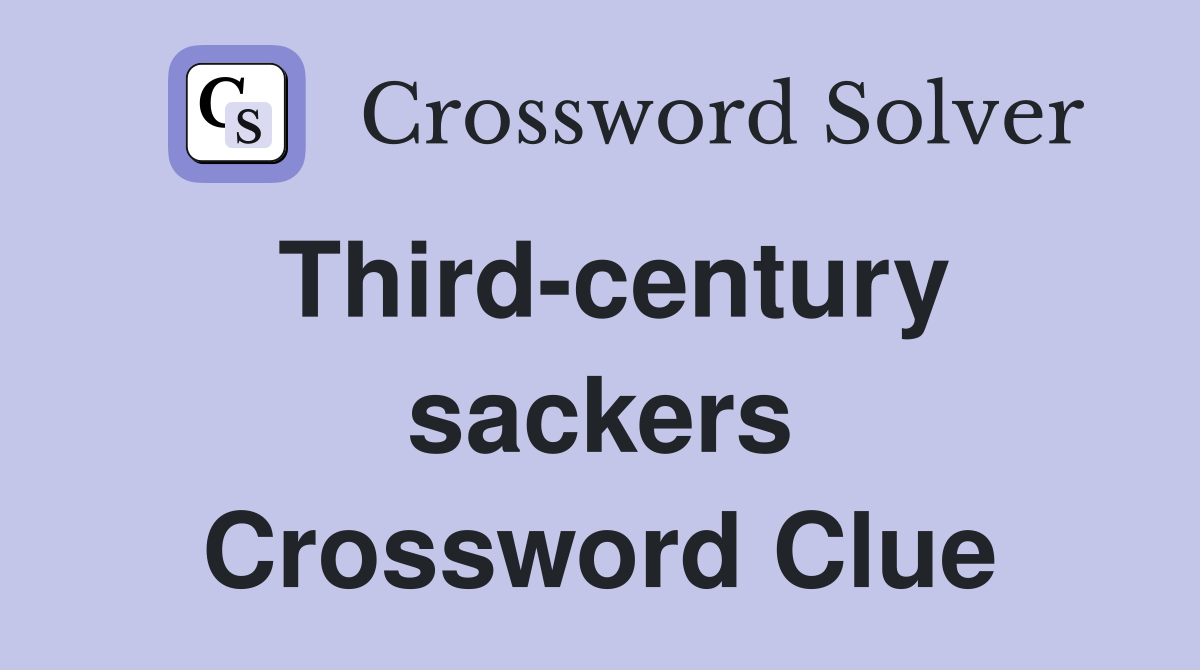 Third-century sackers Crossword Clue