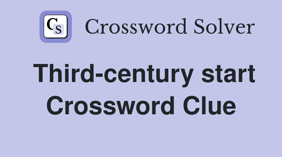 Third-century start Crossword Clue